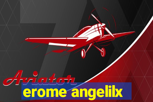 erome angelilx